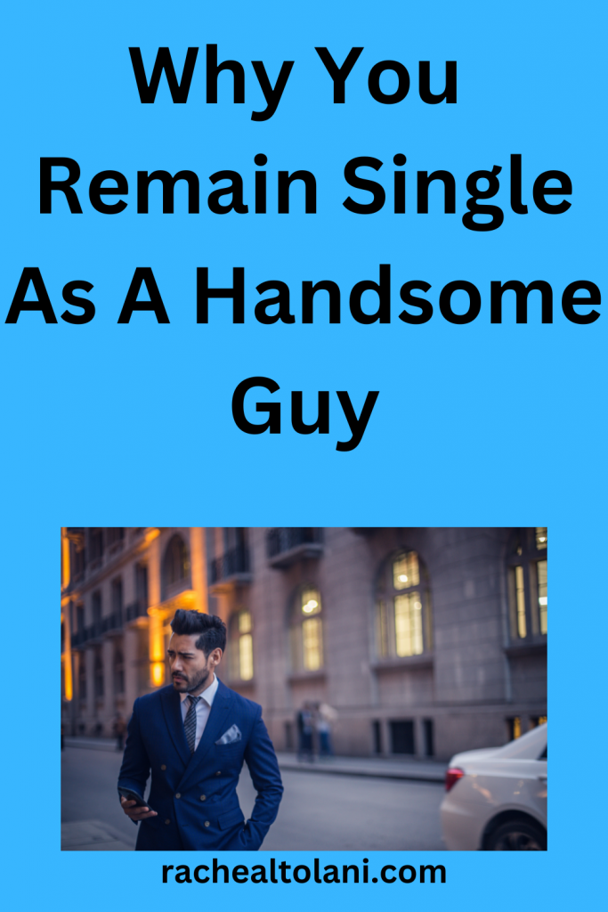 Add-a-heading-43 Why Do Handsome Guys Always Remain Single
