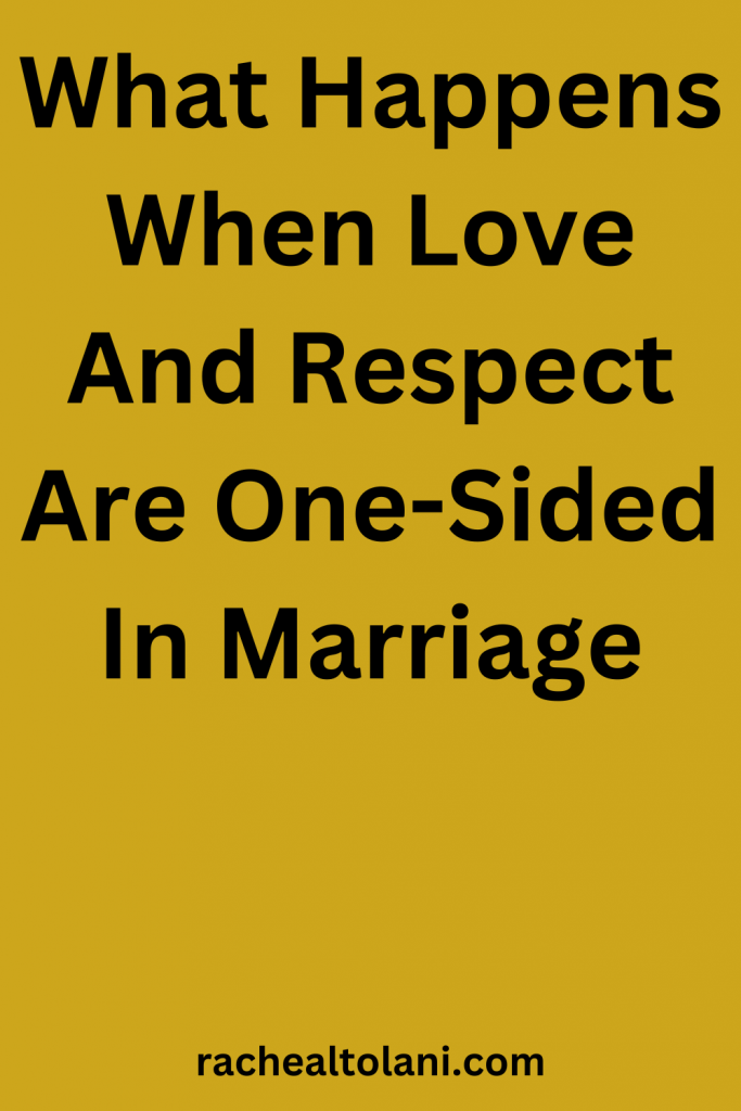 When Love And Respect Are One-Sided In Marriage