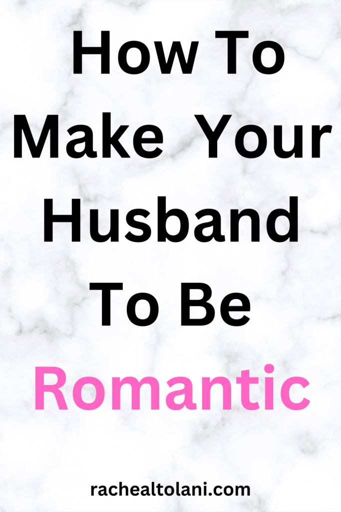 Things To Do When Your Man Is Not Romantic