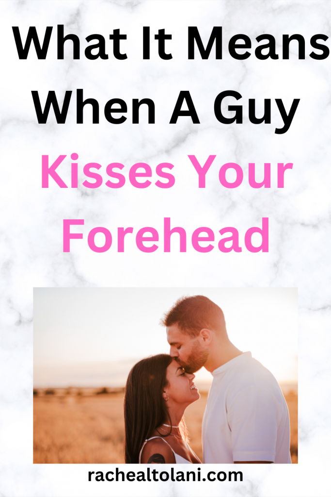 What It Means When A Guy Kisses Your Forehead