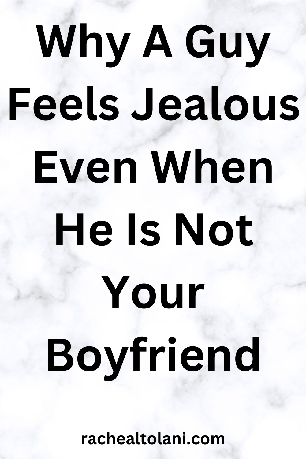 What Makes A Guy Jealous Even When He Is Not Your Boyfriend