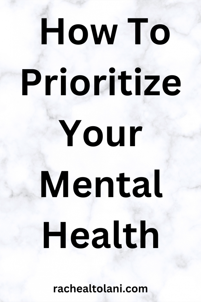 How To Prioritize Your Mental Health