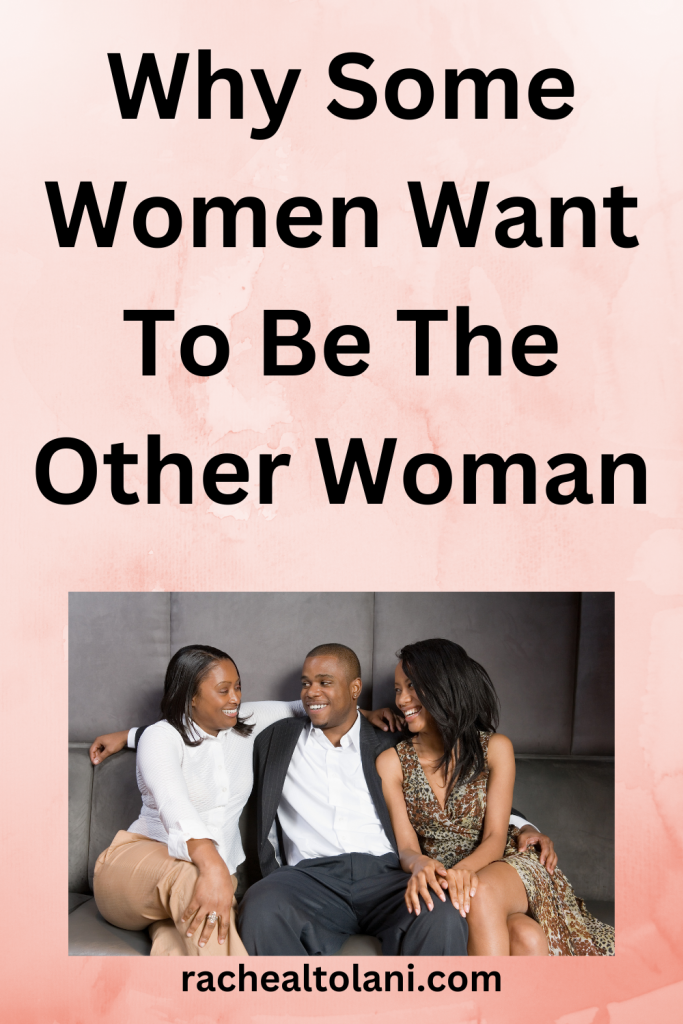 Why Do Some Women Love Being The Other Woman