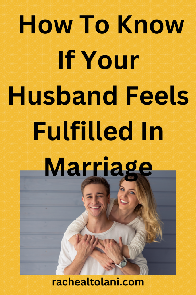 Signs Your Husband Feels Fulfilled In Marriage