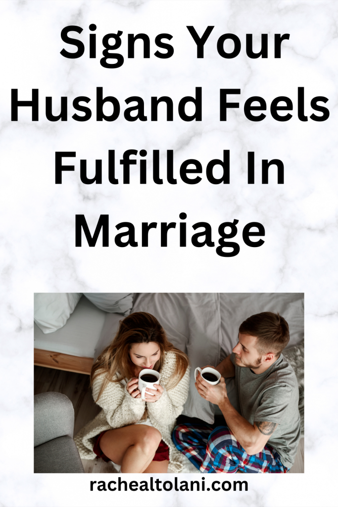 Signs Your Husband Feels Fulfilled In Marriage