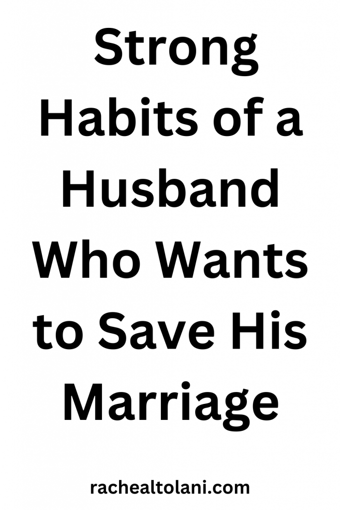 Habits of a Husband Who Wants to Save His Marriage