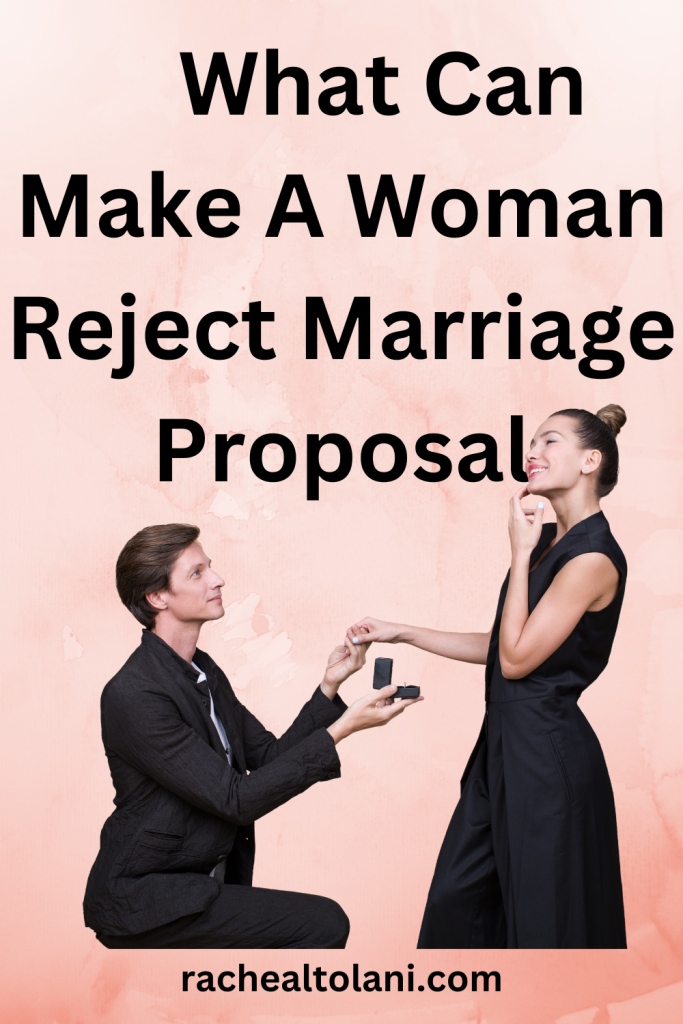 What Can Make A Woman Reject Marriage Proposal