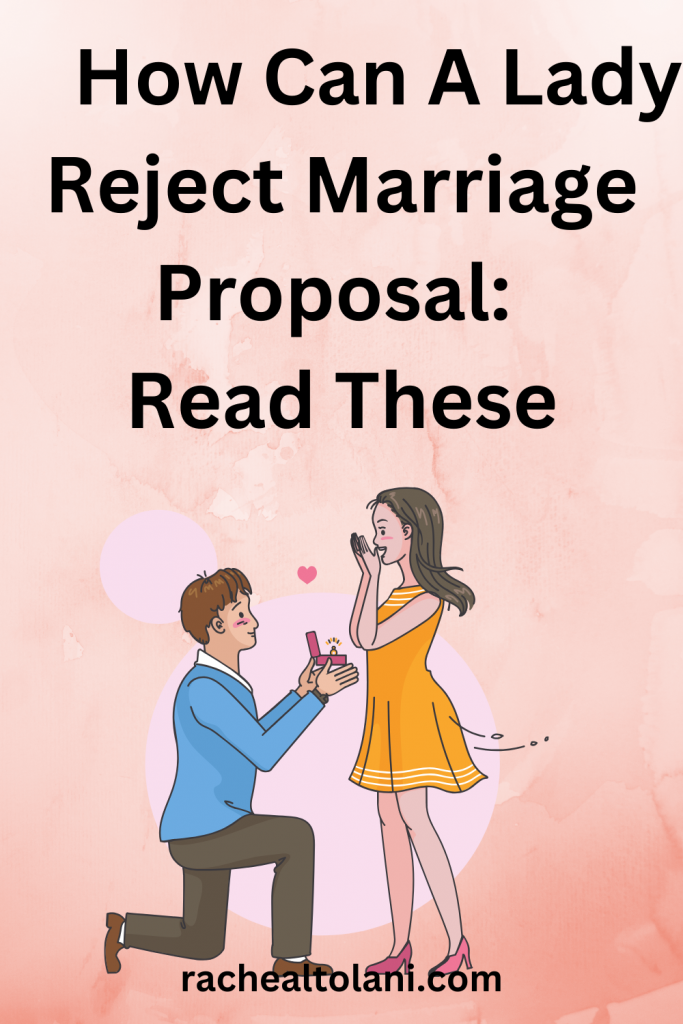 What Can Make A Woman Reject Marriage Proposal