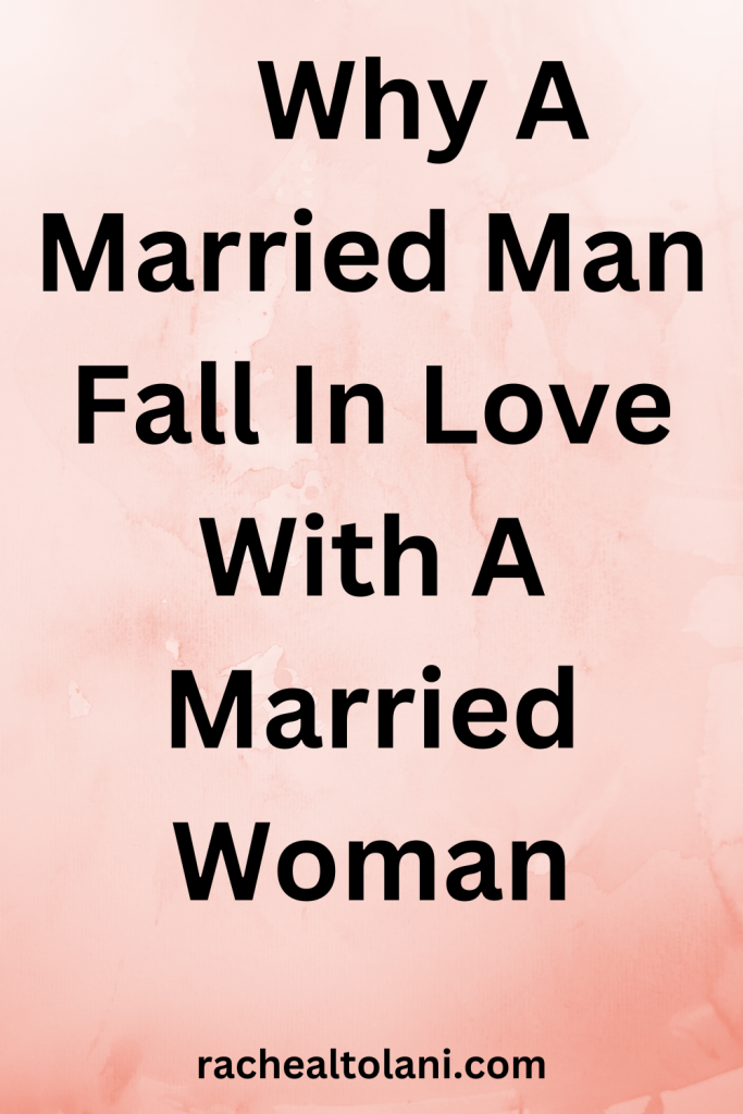 Why A Married Man Fall In Love With A Married Woman