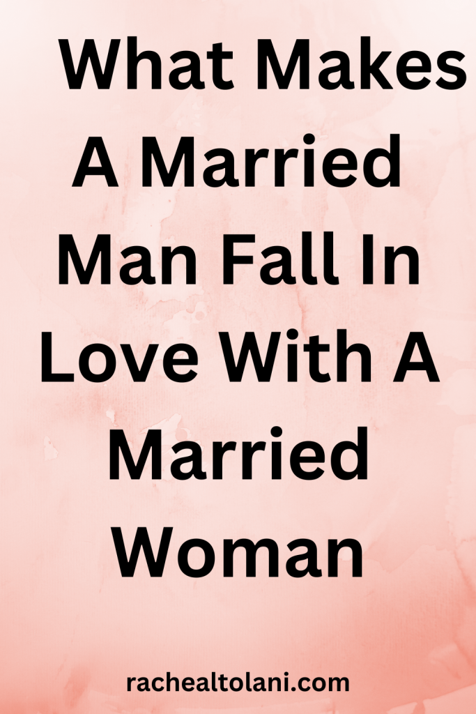 Why A Married Man Fall In Love With A Married Woman