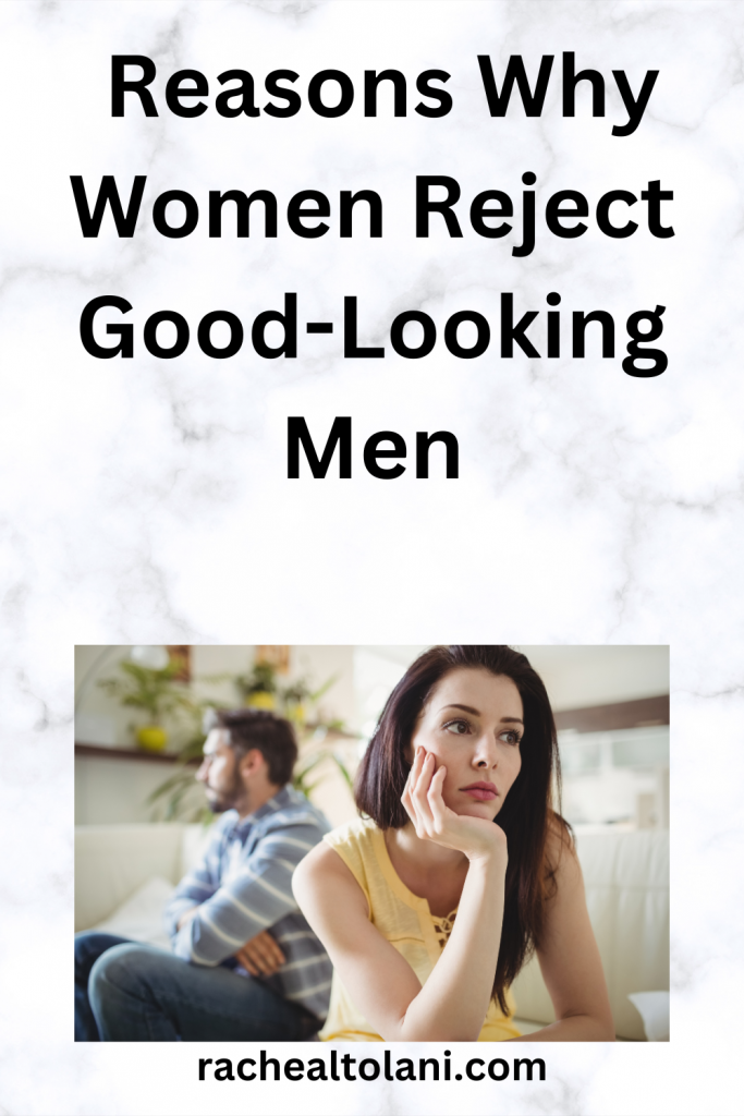 What Makes Women To Reject Good-Looking Men