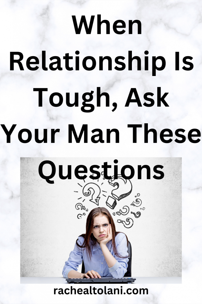 Questions To ask Your Husband When Marriage Is Tough