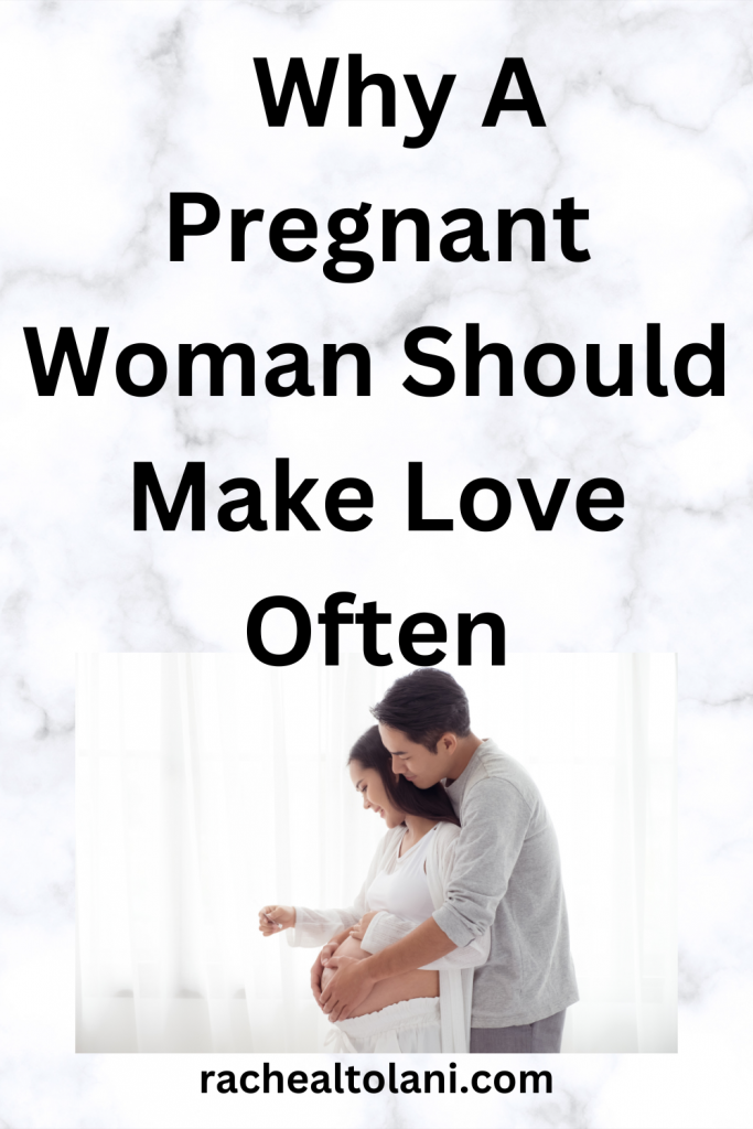 Why A Pregnant Woman Should Make Love Often