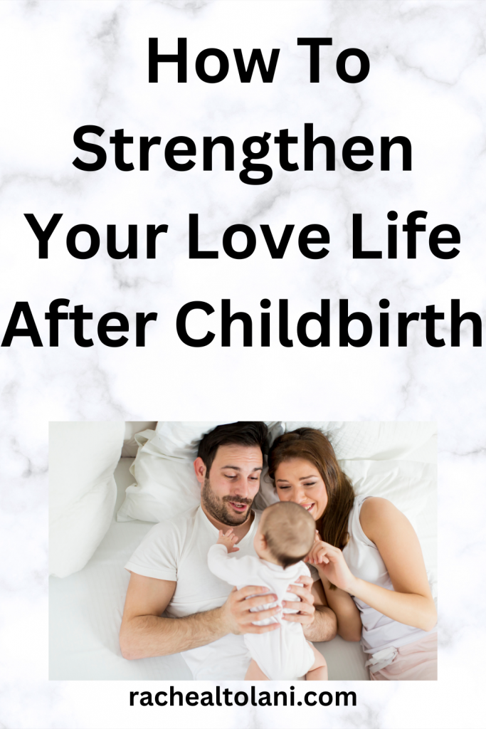 How To Deal With Your Love Life After Childbirth