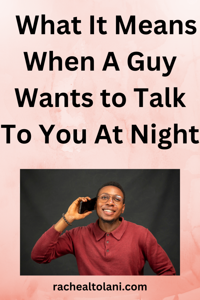 When A Guy Want To Talk To You At Night