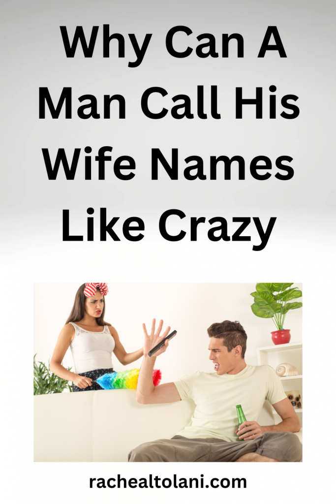 What Makes Your Husband Calls You Crazy