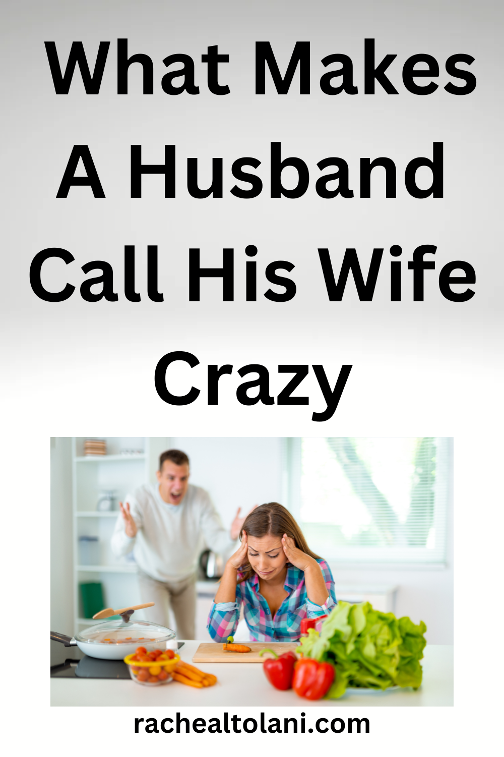 What Makes Your Husband Calls You Crazy