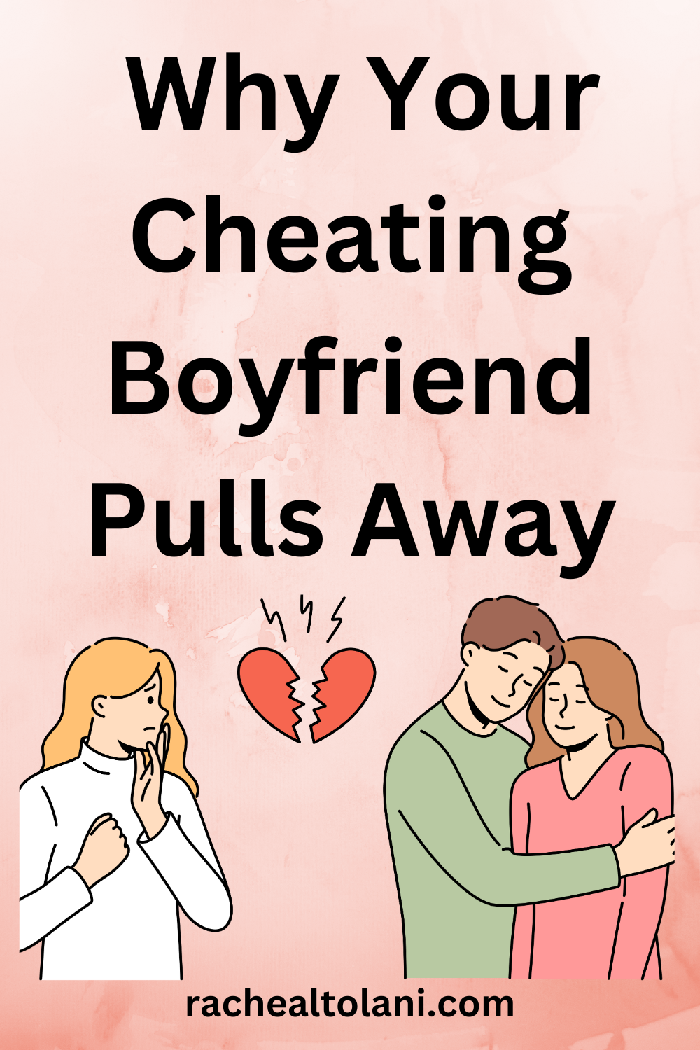 What Makes Your cheating Boyfriend Pull Away