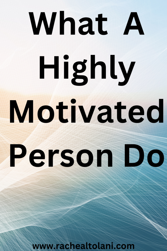 How to be a highly motivated