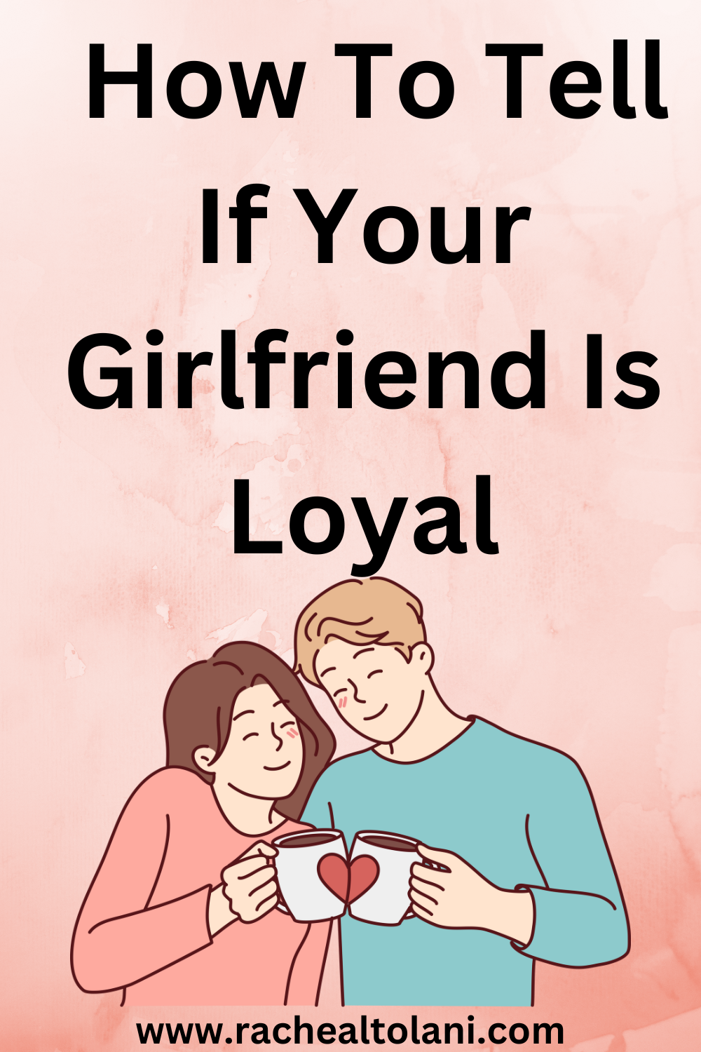 How to tell if your girlfriend is loyal