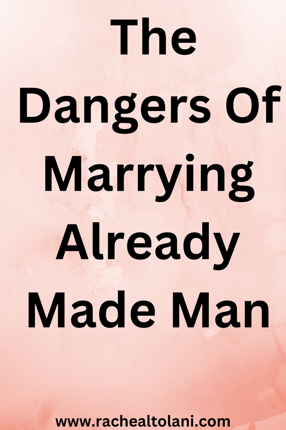 dangers of marrying already made man