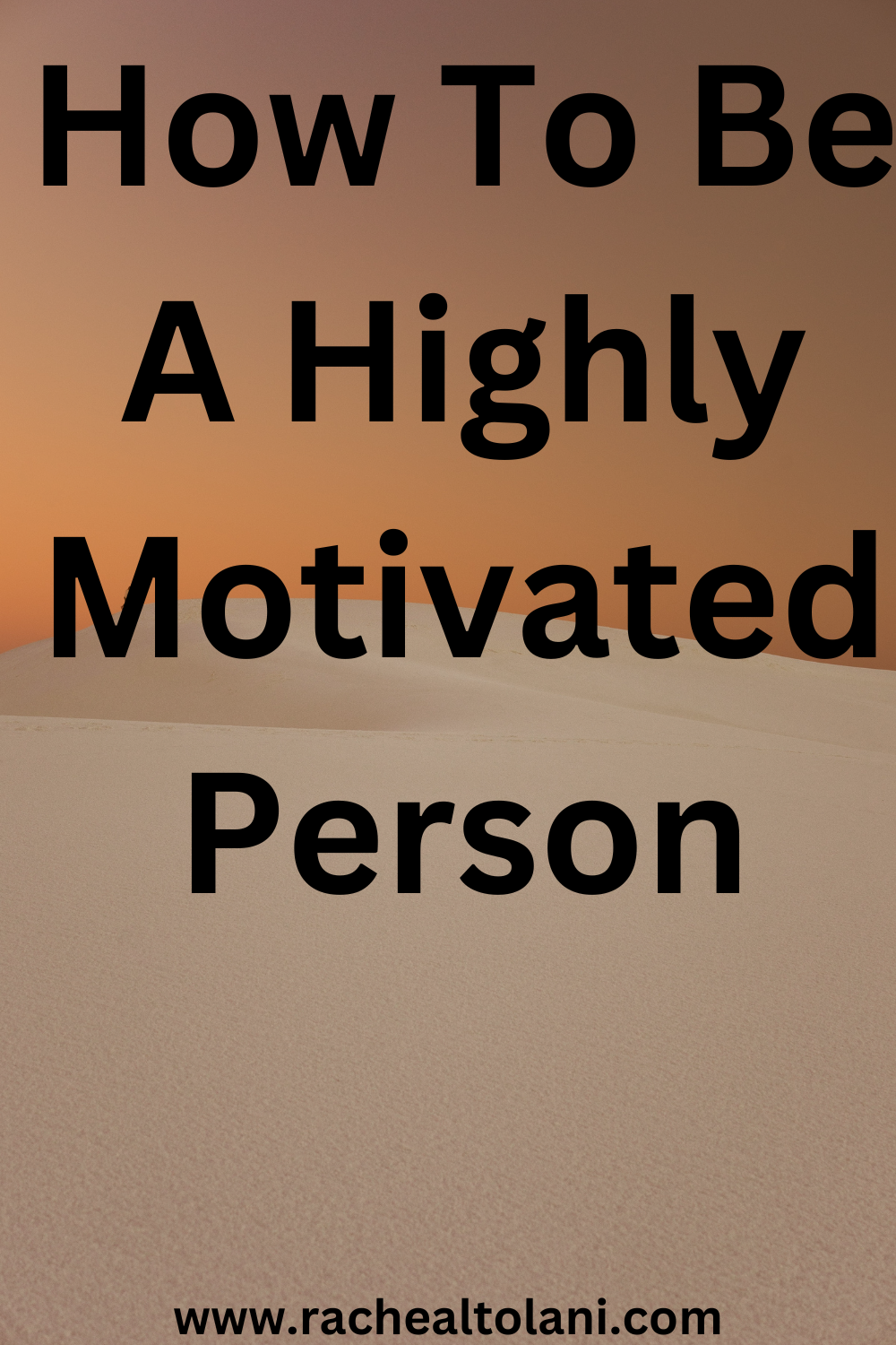 How to be a highly motivated
