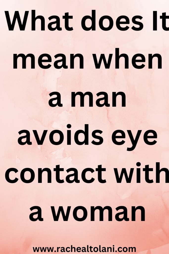 why a man avoids eye contact