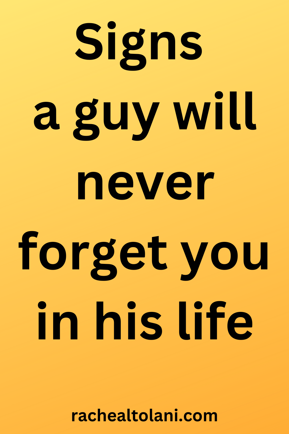 Signs a guy will never forget you