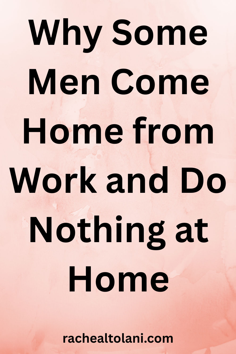 Why Some Men Come Home from Work and Do Nothing