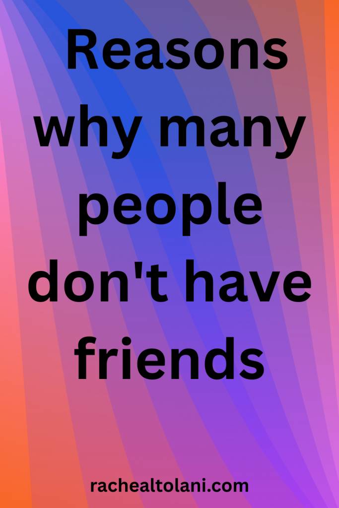 Unless the Lord builds a house, those who build it labor in vain. Psalm 127 1 (24) Why many people don't have friends