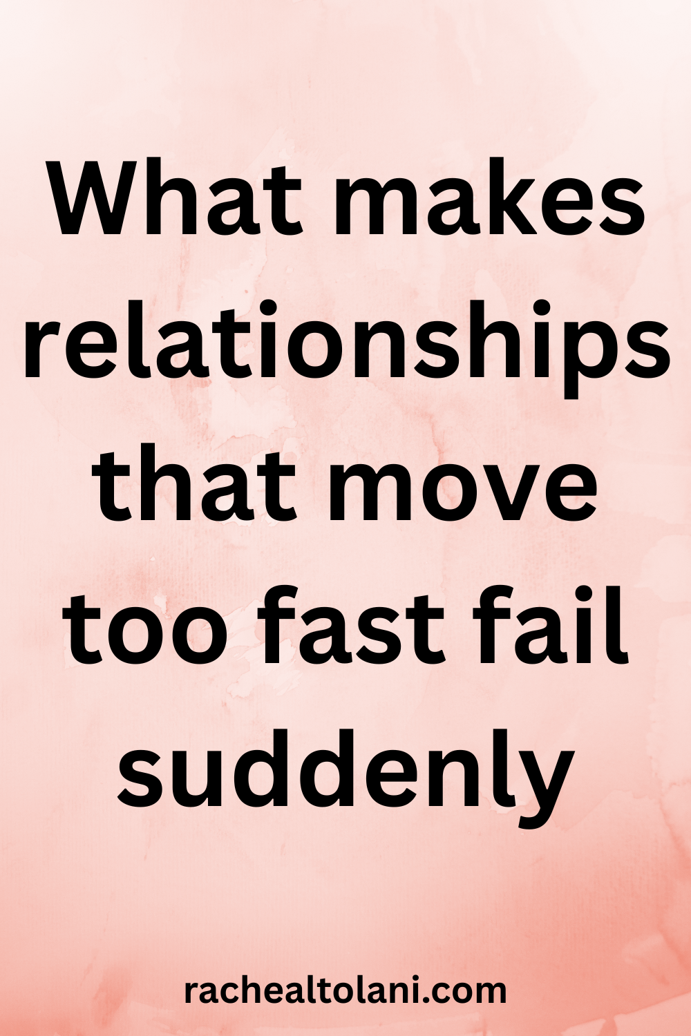 Why relationships that move too fast fail