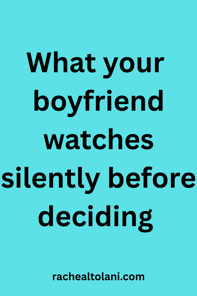 Things a man watches silently before deciding 