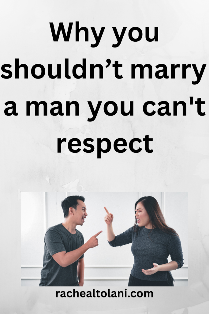 you shouldn’t marry a man you can't respect
