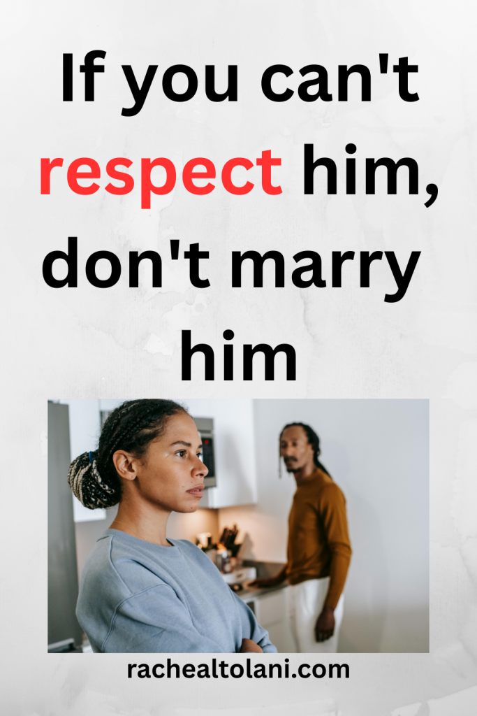 You shouldn’t marry a man you can't respect
