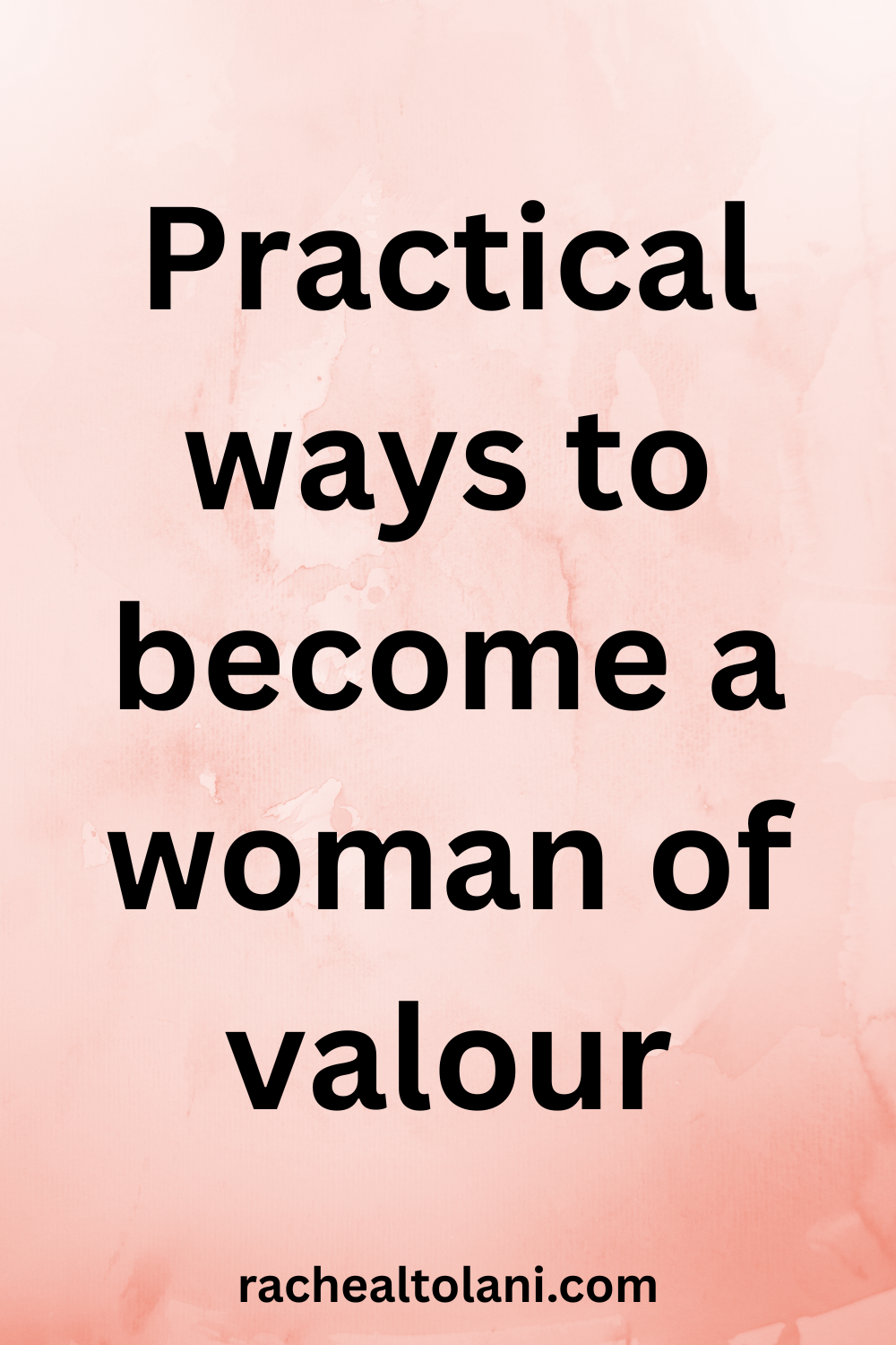 How to become a woman of valour