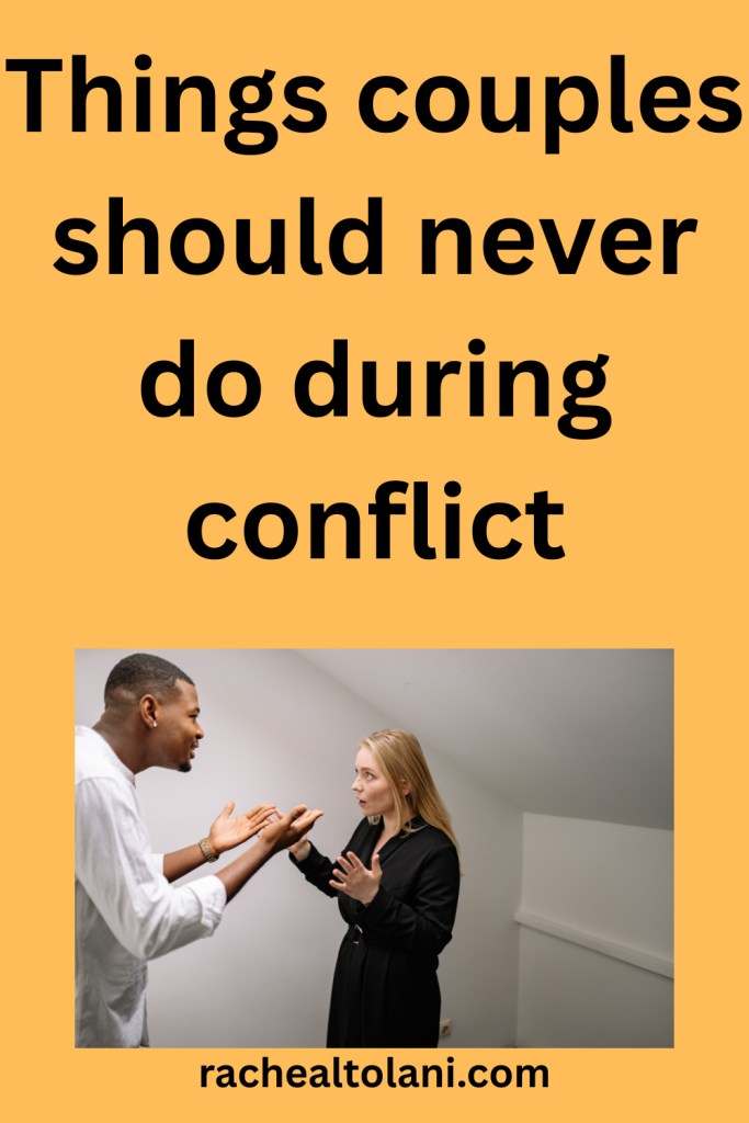 Things couples should never do during conflict