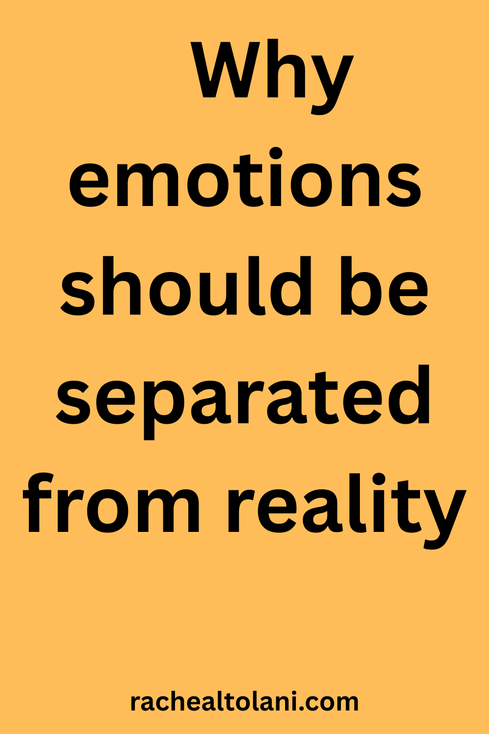 Why do you need to separate emotions from reality