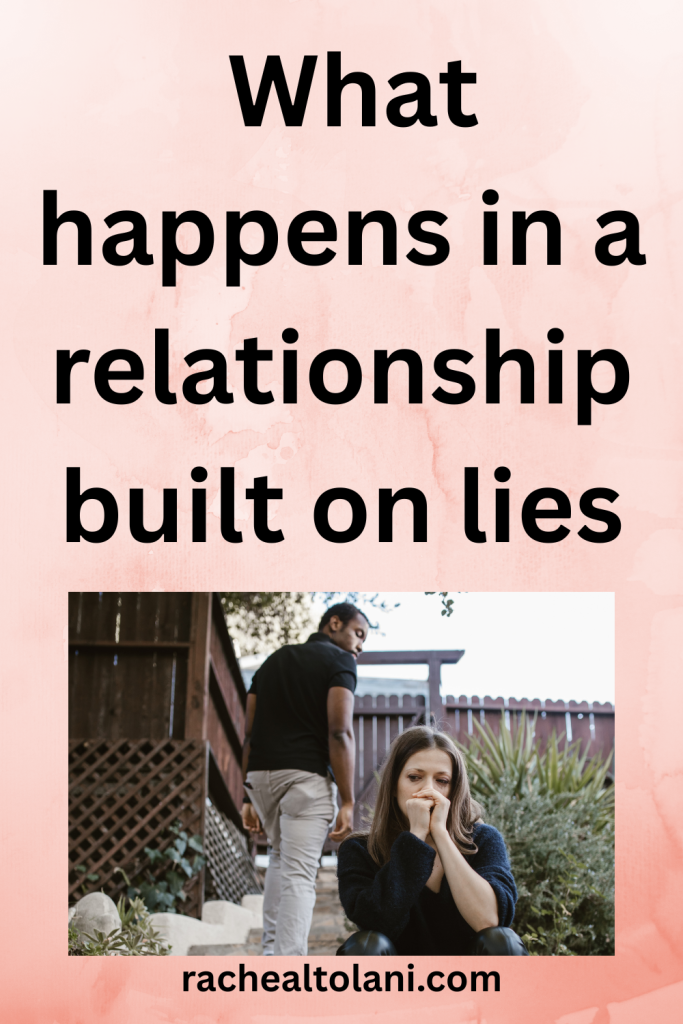 What happens in a relationship built on lies