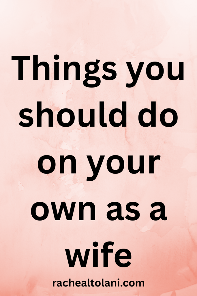 Things Every Wife Should Do Alone