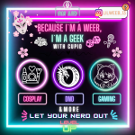 Because I'm a Weeb, I'm a Geek