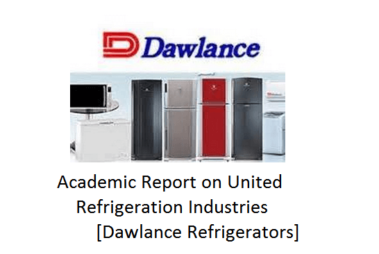 Academic Report on United Refrigeration Industries  [Dawlance Refrigerators]