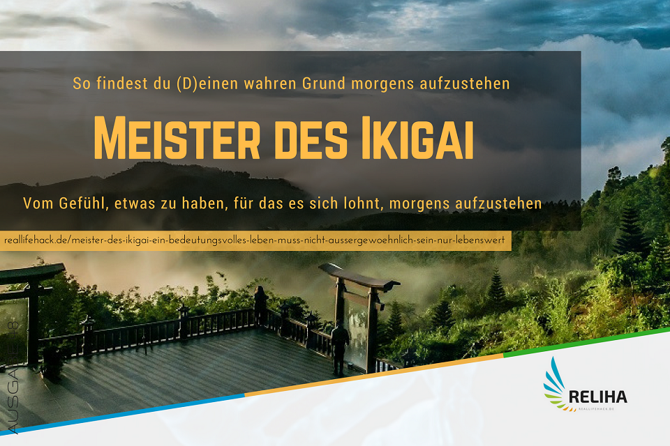 Meister des Ikigai – Ein bedeutungsvolles Leben muss nicht „außergewöhnlich“ sein nur lebenswert.