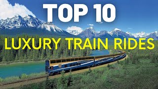 10 Most Scenic Train Rides in the World