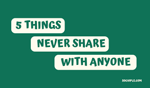 Five Things You Don't Share With Anyone