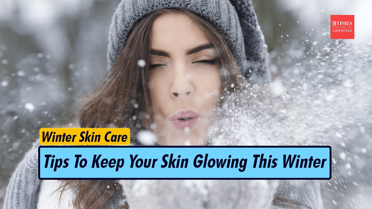 Your Top Skincare Tips for Dry Winter Skin