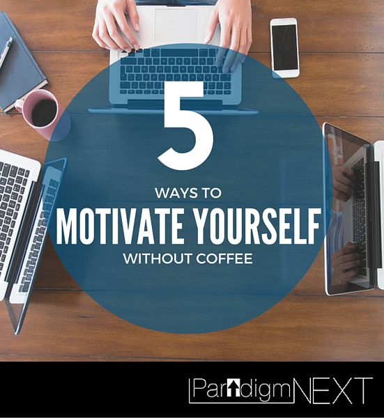 5 Ways to Motivate Yourself