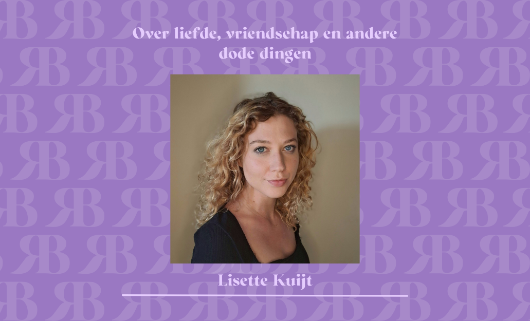 Lisette Kuijt schreef Over liefde, vriendschap en andere dode dingen: “Ik hou van puzzels en mysteries”