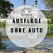 Ausflüge ohne Auto Regensburg