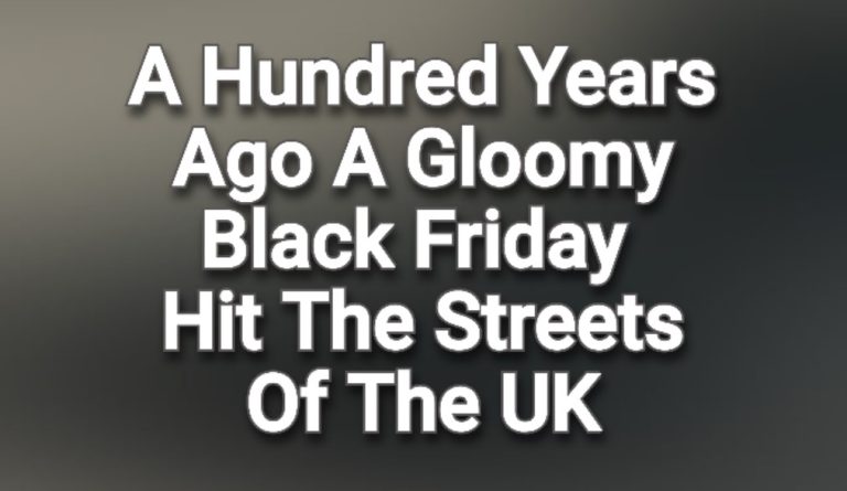 A Hundred Years Ago Today, A Gloomy Black Friday Hit The Streets Of The UK