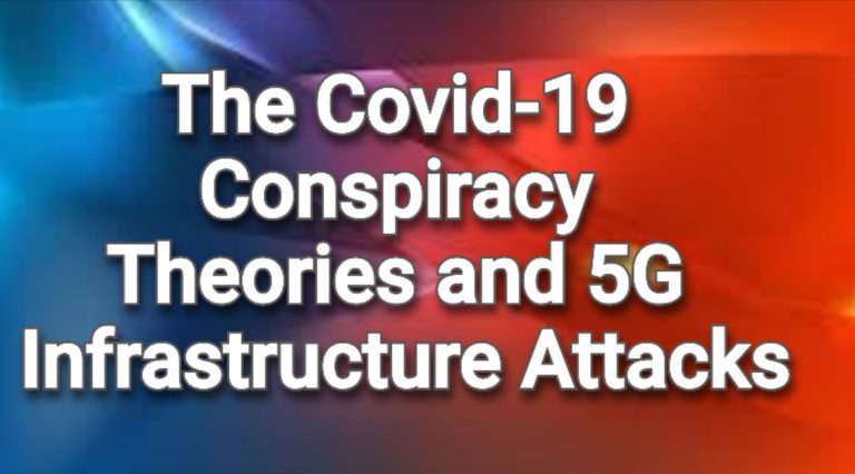 The Covid-19 Conspiracy Theories and 5G Infrastructure Attacks